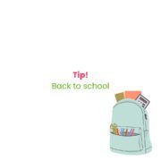 Tip! Back to school