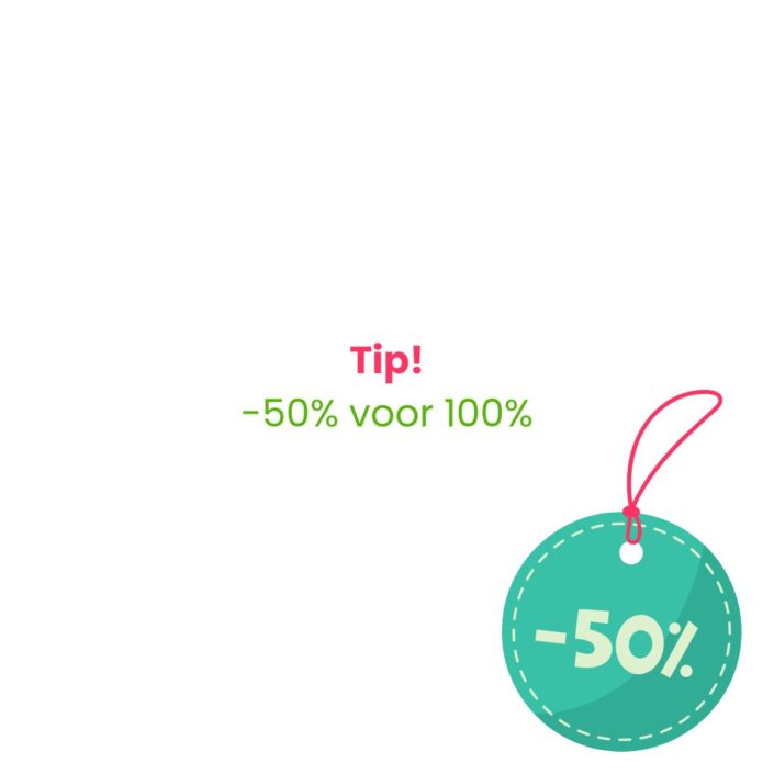 Tip -50% voor 100%