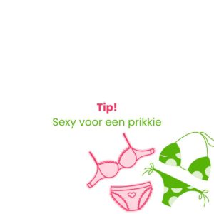 Tip! Sexy voor een prikkie